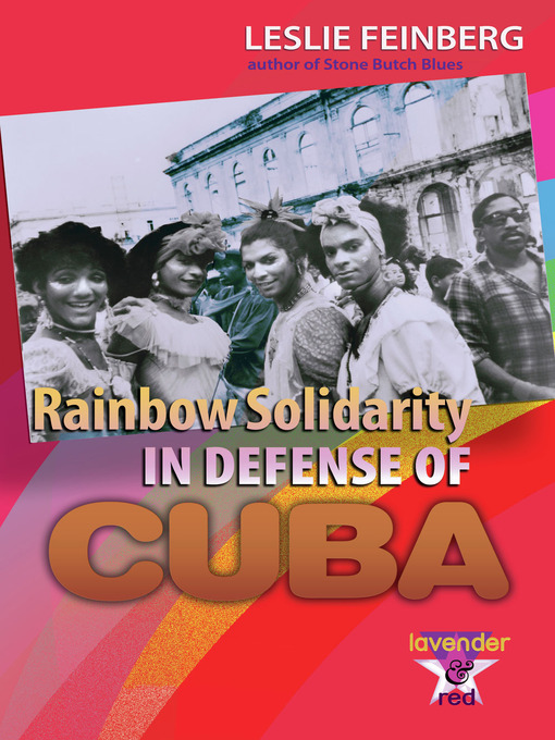 Title details for Rainbow Solidarity in Defense of Cuba by Leslie Feinberg - Available